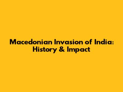 Macedonian Invasion of India: History & Impact