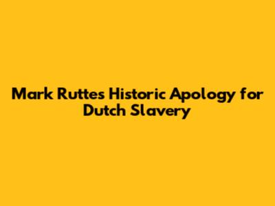 Mark Rutte's Historic Apology for Dutch Slavery