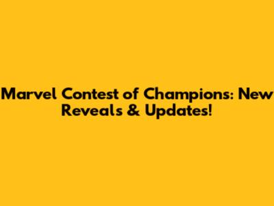 Marvel Contest of Champions: New Reveals & Updates!
