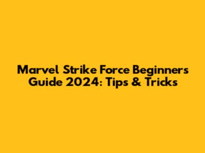 Marvel Strike Force Beginner's Guide 2024: Tips & Tricks