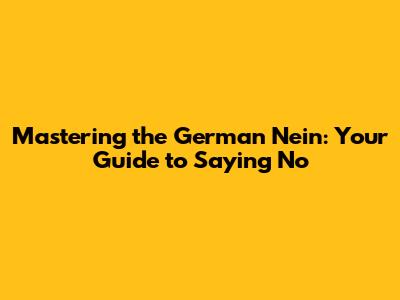 Mastering the German 'Nein': Your Guide to Saying No