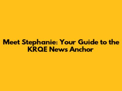 Meet Stephanie: Your Guide to the KRQE News Anchor
