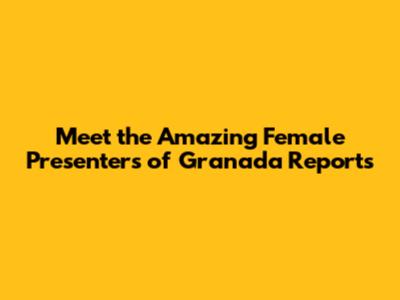 Meet the Amazing Female Presenters of Granada Reports