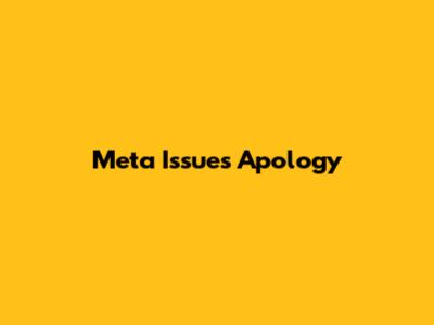 Meta Issues Apology