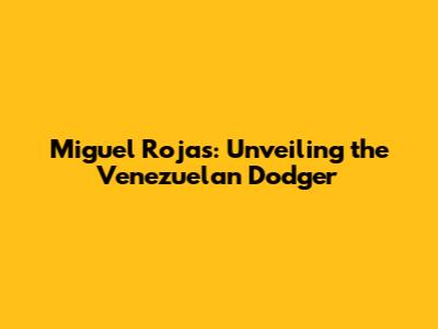 Miguel Rojas: Unveiling the Venezuelan Dodger