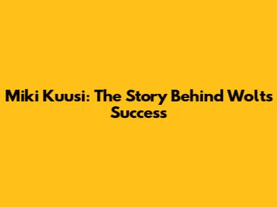 Miki Kuusi: The Story Behind Wolt's Success