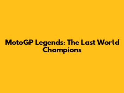 MotoGP Legends: The Last World Champions
