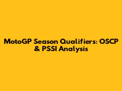 MotoGP Season Qualifiers: OSCP & PSSI Analysis