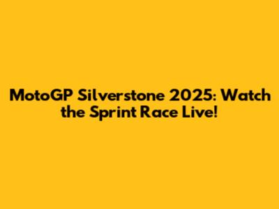 MotoGP Silverstone 2025: Watch the Sprint Race Live!