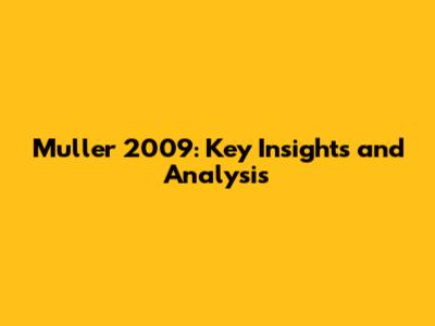 Muller 2009: Key Insights and Analysis