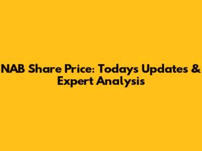 NAB Share Price: Today's Updates & Expert Analysis