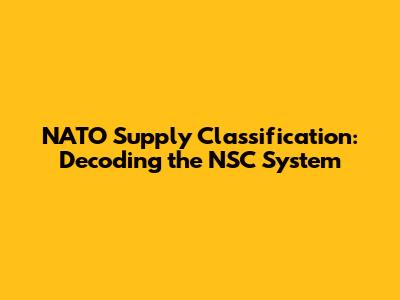 NATO Supply Classification: Decoding the NSC System