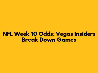 NFL Week 10 Odds: Vegas Insiders Break Down Games