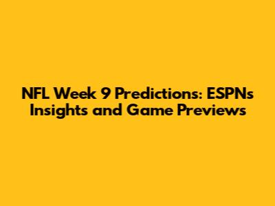 NFL Week 9 Predictions: ESPN's Insights and Game Previews