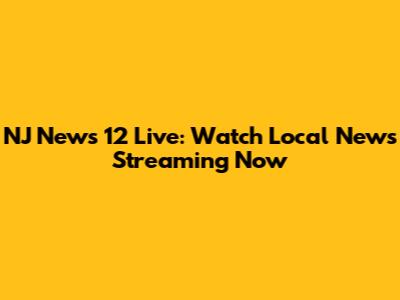 NJ News 12 Live: Watch Local News Streaming Now