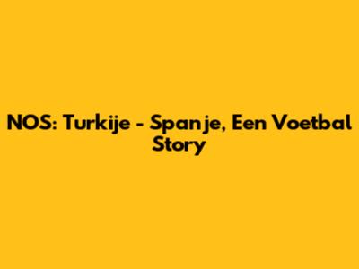 NOS: Turkije - Spanje, Een Voetbal Story