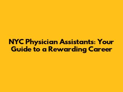 NYC Physician Assistants: Your Guide to a Rewarding Career
