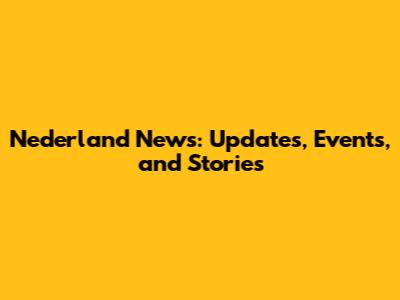 Nederland News: Updates, Events, and Stories