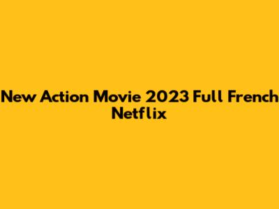 New Action Movie 2023 Full French Netflix