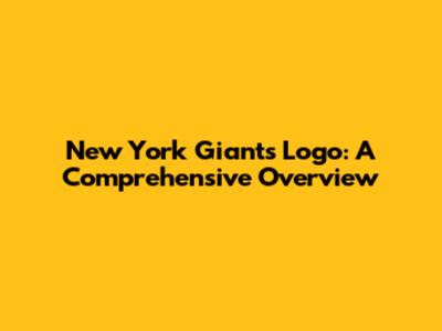New York Giants Logo: A Comprehensive Overview