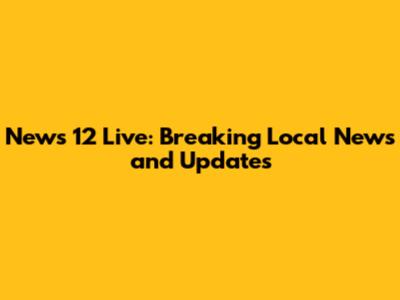 News 12 Live: Breaking Local News and Updates