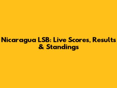 Nicaragua LSB: Live Scores, Results & Standings