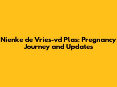 Nienke de Vries-vd Plas: Pregnancy Journey and Updates