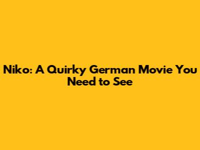 Niko: A Quirky German Movie You Need to See