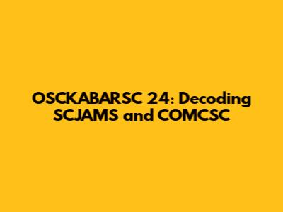 OSCKABARSC 24: Decoding SCJAMS and COMCSC