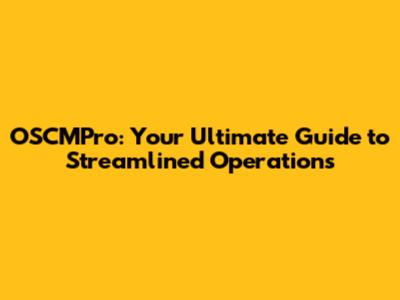 OSCMPro: Your Ultimate Guide to Streamlined Operations
