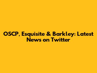 OSCP, Esquisite & Barkley: Latest News on Twitter