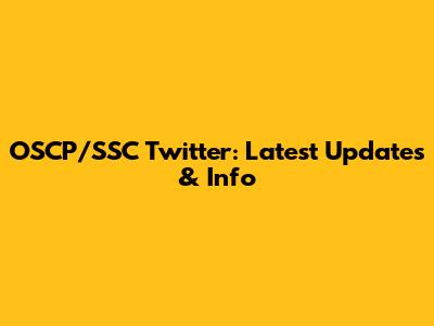 OSCP/SSC Twitter: Latest Updates & Info
