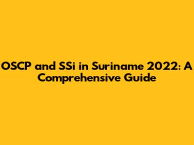OSCP and SSi in Suriname 2022: A Comprehensive Guide