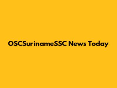 OSCSurinameSSC News Today