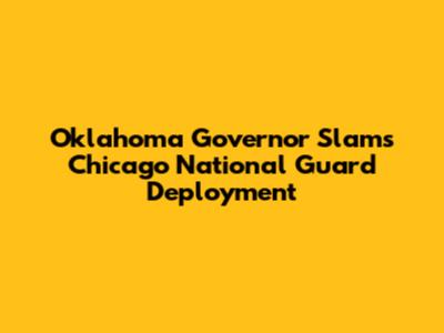 Oklahoma Governor Slams Chicago National Guard Deployment