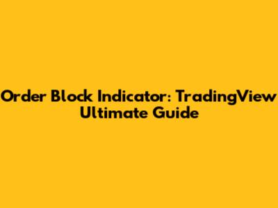 Order Block Indicator: TradingView Ultimate Guide