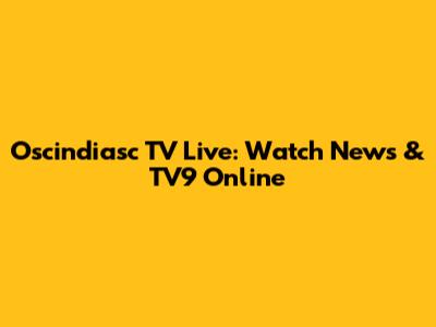 Oscindiasc TV Live: Watch News & TV9 Online