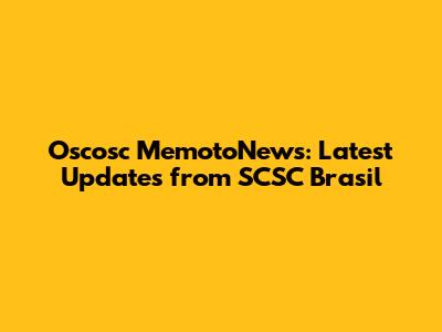 Oscosc MemotoNews: Latest Updates from SCSC Brasil