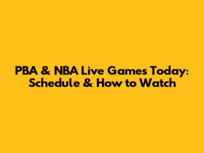 PBA & NBA Live Games Today: Schedule & How to Watch