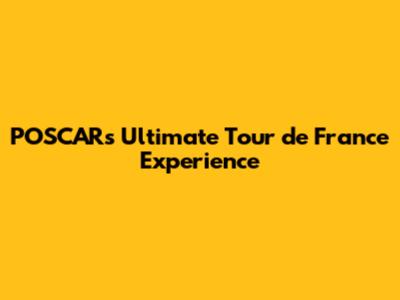 POSCAR's Ultimate Tour de France Experience