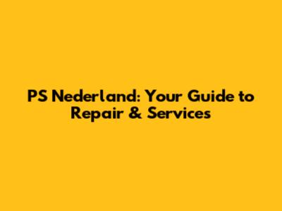 PS Nederland: Your Guide to Repair & Services