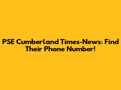PSE Cumberland Times-News: Find Their Phone Number!