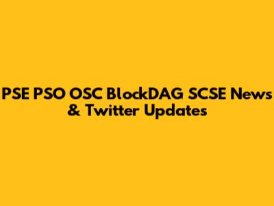 PSE PSO OSC BlockDAG SCSE News & Twitter Updates