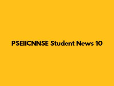 PSEIICNNSE Student News 10