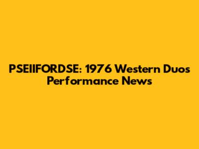 PSEIIFORDSE: 1976 Western Duo's Performance News