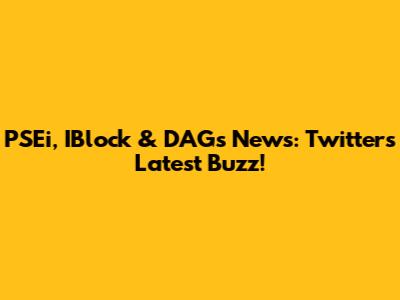 PSEi, IBlock & DAGs News: Twitter's Latest Buzz!