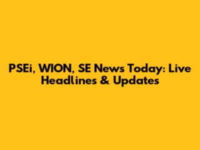 PSEi, WION, SE News Today: Live Headlines & Updates