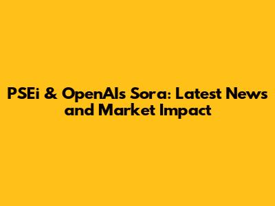 PSEi & OpenAI's Sora: Latest News and Market Impact