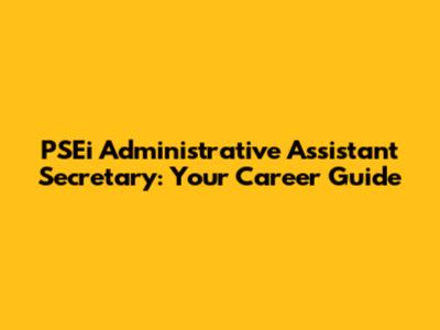 PSEi Administrative Assistant Secretary: Your Career Guide