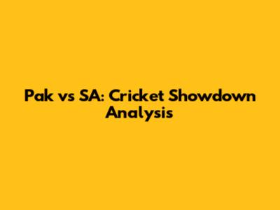 Pak vs SA: Cricket Showdown Analysis